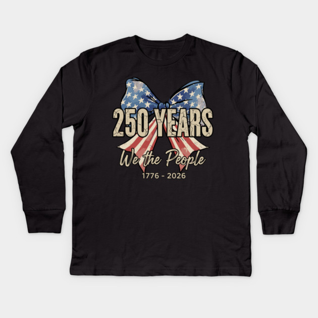 250 Years We The People Patriotic America Independence Kids Long Sleeve T-Shirt by Chi's Store 1