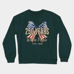 250 Years We The People Patriotic America Independence Crewneck Sweatshirt