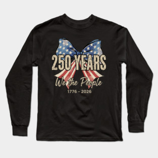 250 Years We The People Patriotic America Independence Long Sleeve T-Shirt