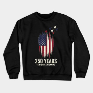 250 Years Semiquincentennial Patriotic USA Independence Crewneck Sweatshirt