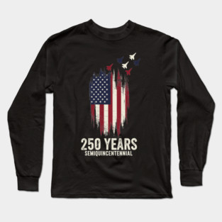250 Years Semiquincentennial Patriotic USA Independence Long Sleeve T-Shirt