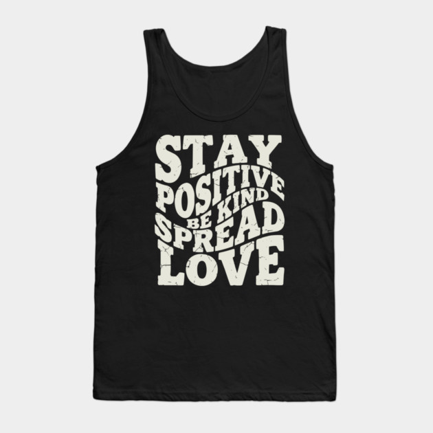 Retro Stay Positive Be Kind Spread Love Typography Tank Top by criarthdesign