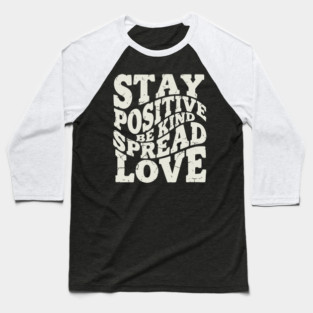 Retro Stay Positive Be Kind Spread Love Typography Baseball T-Shirt