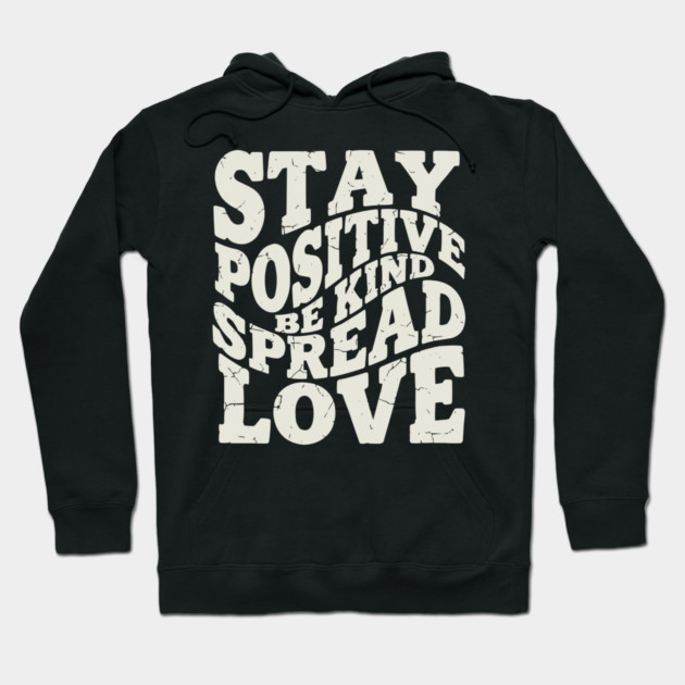 Retro Stay Positive Be Kind Spread Love Typography Hoodie by criarthdesign