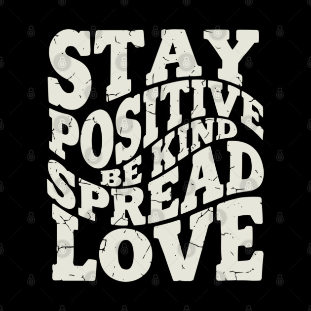 Retro Stay Positive Be Kind Spread Love Typography by criarthdesign