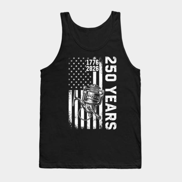 250 Years Fishing Patriotic USA Reel Flag Anniversary Tank Top by Chi's Store 1