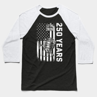 250 Years Fishing Patriotic USA Reel Flag Anniversary Baseball T-Shirt
