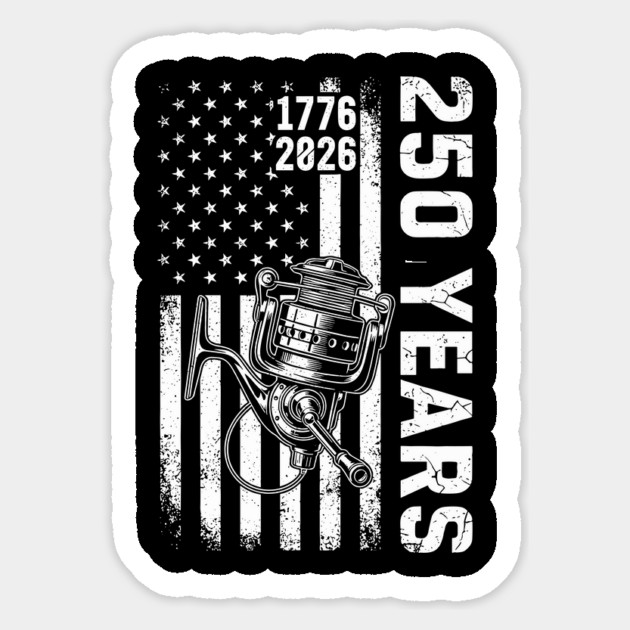 250 Years Fishing Patriotic USA Reel Flag Anniversary Sticker by Chi's Store 1