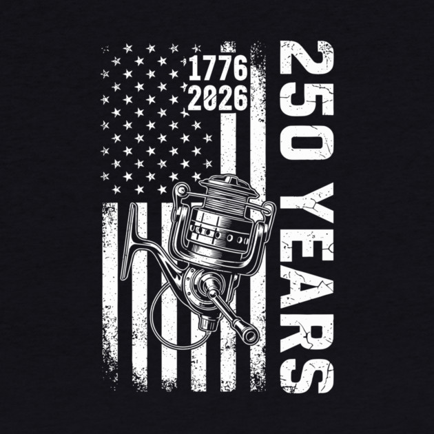 250 Years Fishing Patriotic USA Reel Flag Anniversary by Chi's Store 1