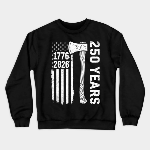 250 Years Patriotic Axe USA Independence Heritage Crewneck Sweatshirt by Chi's Store 1