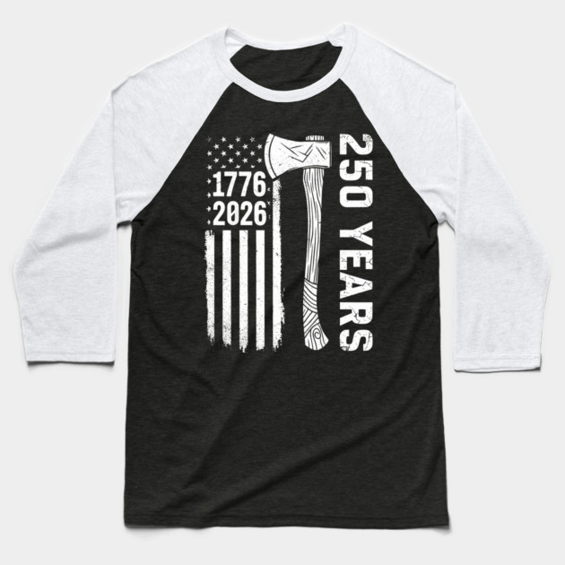 250 Years Patriotic Axe USA Independence Heritage Baseball T-Shirt by Chi's Store 1