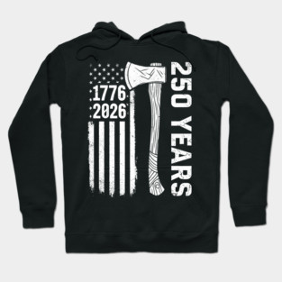 250 Years Patriotic Axe USA Independence Heritage Hoodie