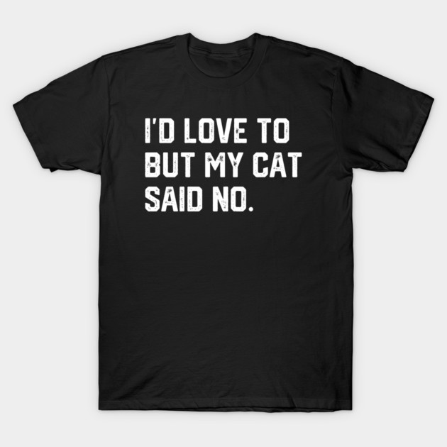 Cat Said No T-Shirt by Litehouse Tees