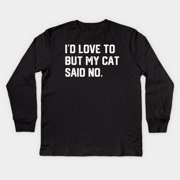 Cat Said No Kids Long Sleeve T-Shirt by Litehouse Tees