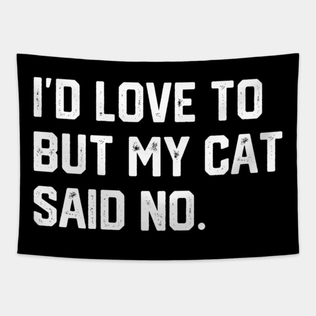 Cat Said No Tapestry by Litehouse Tees