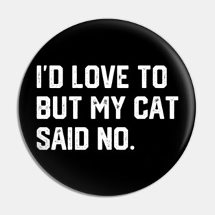 Cat Said No Pin
