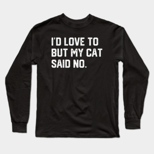 Cat Said No Long Sleeve T-Shirt