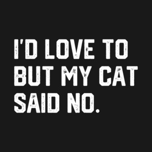 Cat Said No T-Shirt