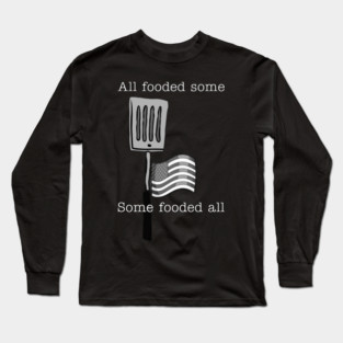 All fooded some Long Sleeve T-Shirt
