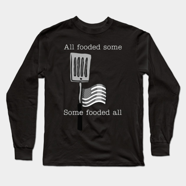 All fooded some Long Sleeve T-Shirt by Lou Johnson