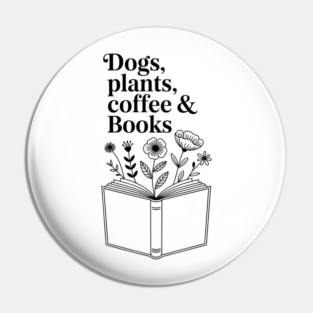 Dogs Plants Coffee Books. Book Lover Dog Lover Funny Reading Pin
