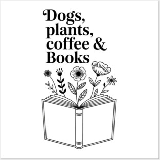 Dogs Plants Coffee Books. Book Lover Dog Lover Funny Reading Posters and Art