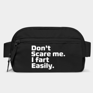 Don_t Scare Me I Fart Easily Funny Sarcastic Humor Hilarious Bag