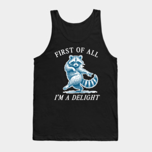 First Of All I'm A Delight Tank Top