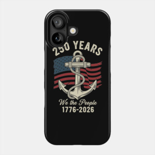 250 Years We The People Patriotic Anchor USA Freedom Phone Case
