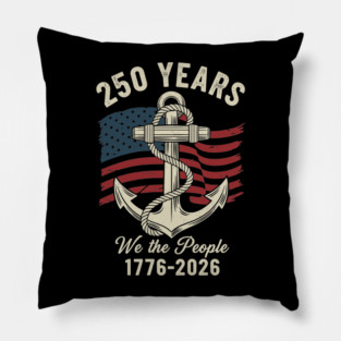 250 Years We The People Patriotic Anchor USA Freedom Pillow