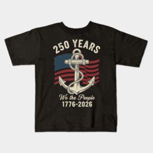 250 Years We The People Patriotic Anchor USA Freedom Kids T-Shirt