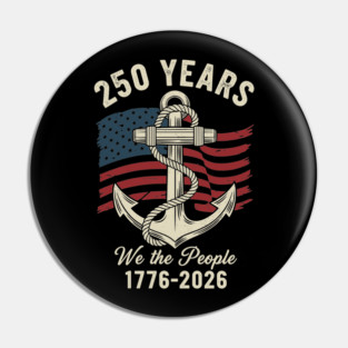 250 Years We The People Patriotic Anchor USA Freedom Pin
