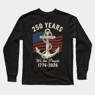 250 Years We The People Patriotic Anchor USA Freedom Long Sleeve T-Shirt