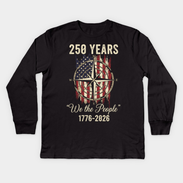 250 Years We The People Patriotic Compass USA Freedom Kids Long Sleeve T-Shirt by Chi's Store 1