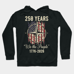 250 Years We The People Patriotic Compass USA Freedom Hoodie
