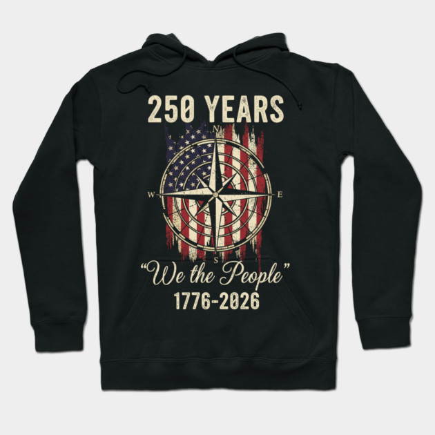 250 Years We The People Patriotic Compass USA Freedom Hoodie by Chi's Store 1