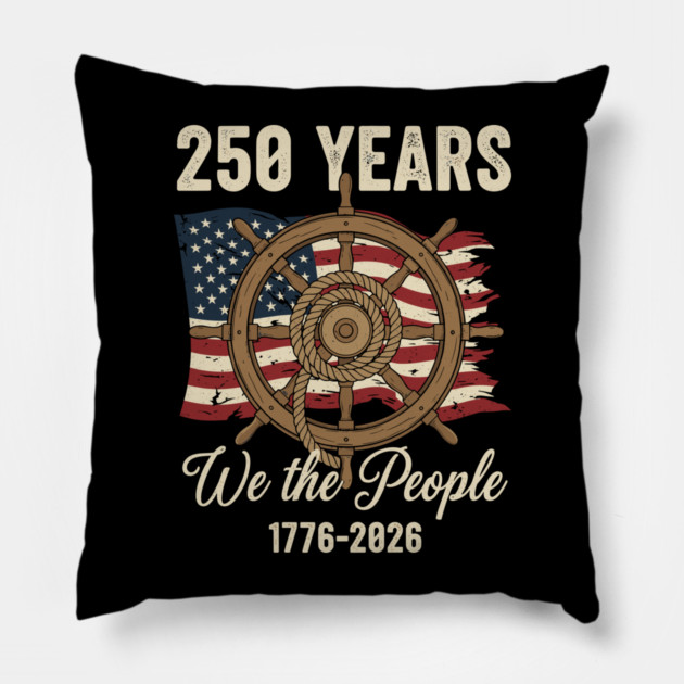 250 Years We The People Patriotic Ship Wheel USA Freedom Pillow by Chi's Store 1