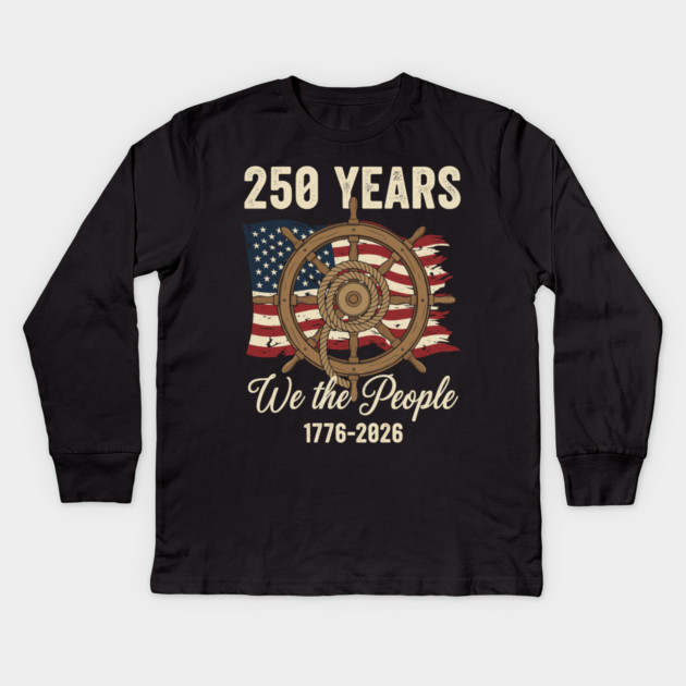 250 Years We The People Patriotic Ship Wheel USA Freedom Kids Long Sleeve T-Shirt by Chi's Store 1
