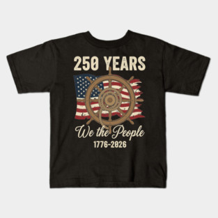 250 Years We The People Patriotic Ship Wheel USA Freedom Kids T-Shirt