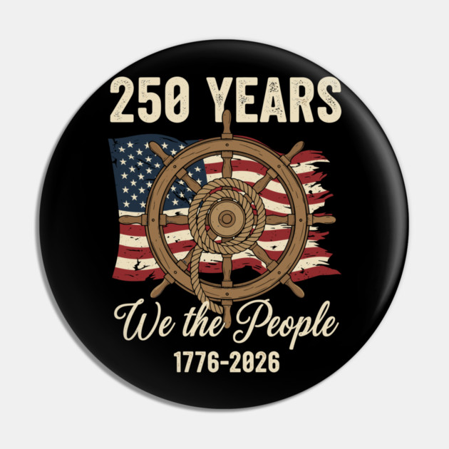 250 Years We The People Patriotic Ship Wheel USA Freedom Pin by Chi's Store 1