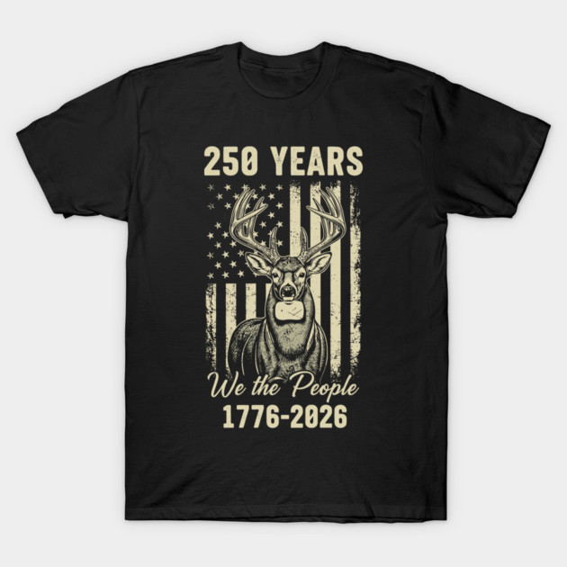 250 Years We The People Patriotic Deer USA Freedom T-Shirt by Chi's Store 1