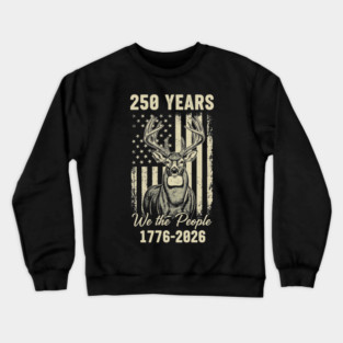 250 Years We The People Patriotic Deer USA Freedom Crewneck Sweatshirt