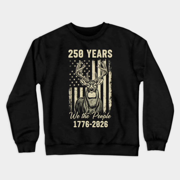 250 Years We The People Patriotic Deer USA Freedom Crewneck Sweatshirt by Chi's Store 1