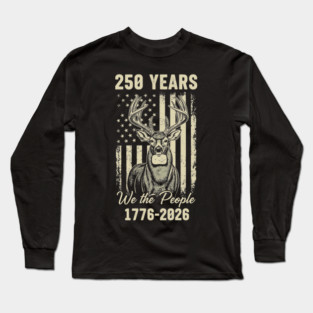 250 Years We The People Patriotic Deer USA Freedom Long Sleeve T-Shirt