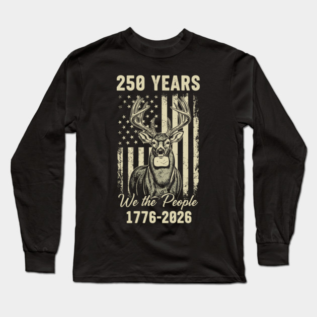 250 Years We The People Patriotic Deer USA Freedom Long Sleeve T-Shirt by Chi's Store 1