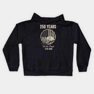 250 Years We The People Patriotic Military Freedom USA Kids Hoodie