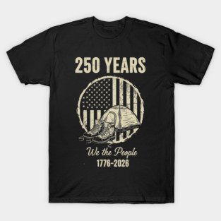250 Years We The People Patriotic Military Freedom USA T-Shirt