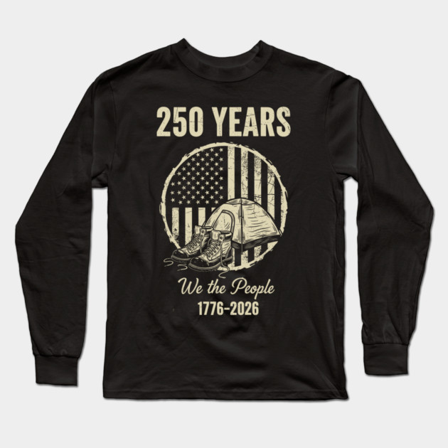 250 Years We The People Patriotic Military Freedom USA Long Sleeve T-Shirt by Chi's Store 1