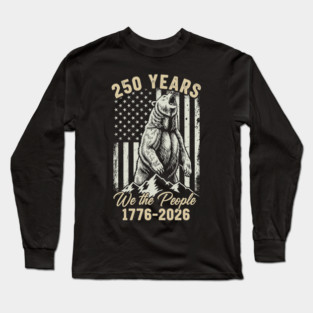 250 Years We The People Patriotic Bear Freedom USA Long Sleeve T-Shirt