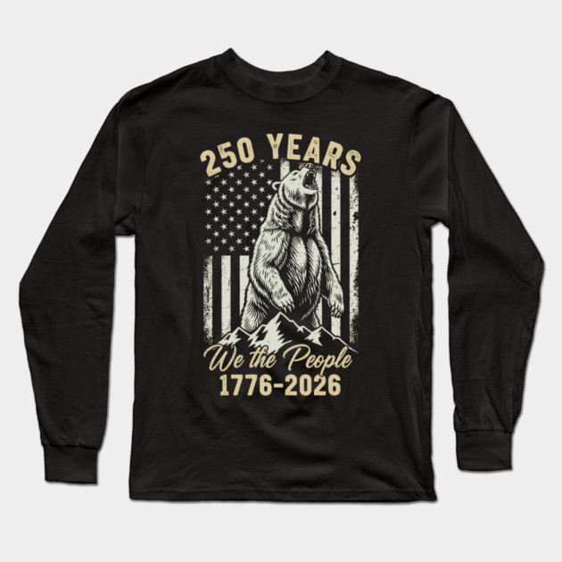 250 Years We The People Patriotic Bear Freedom USA Long Sleeve T-Shirt by Chi's Store 1
